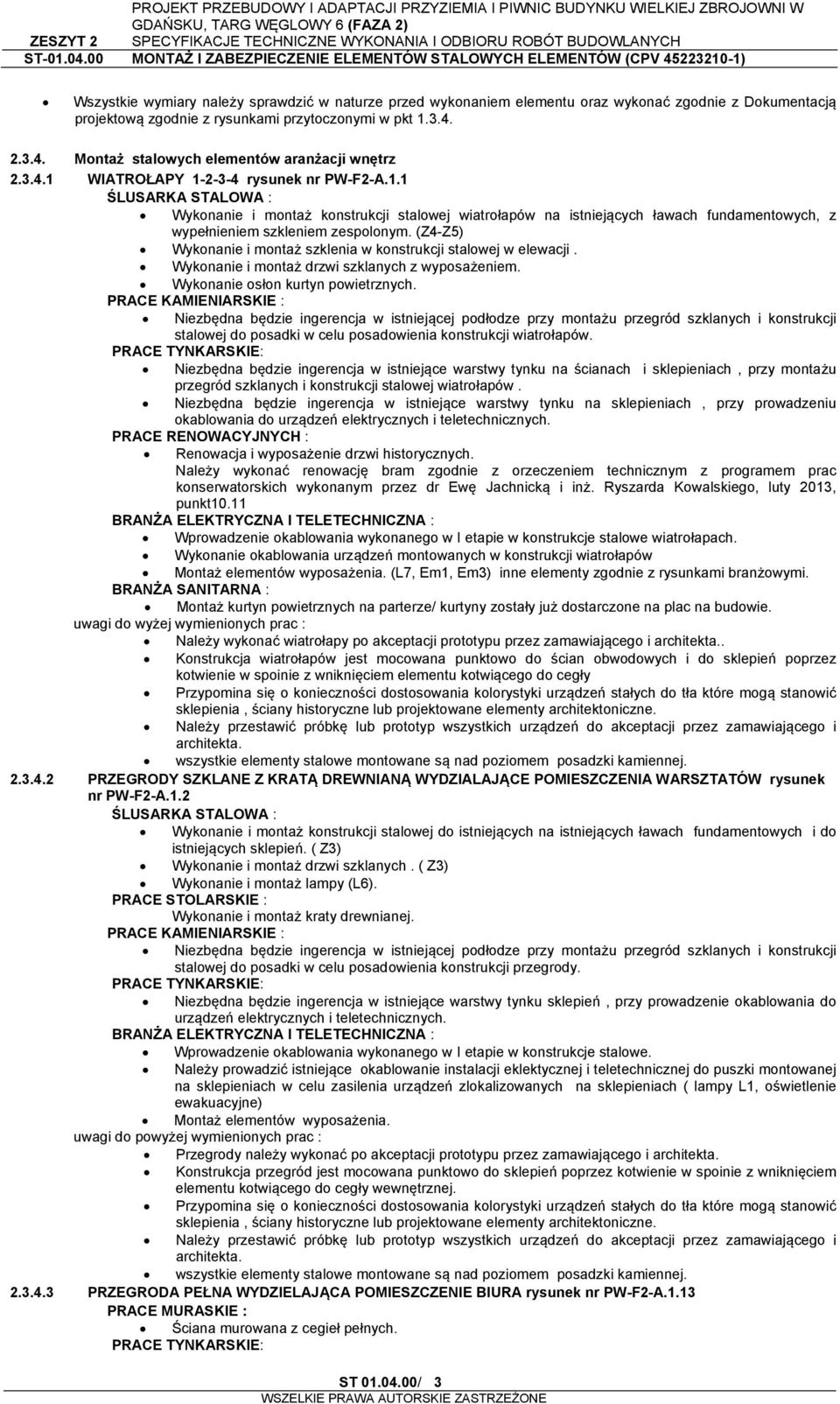 WIATROŁAPY 1-2-3-4 rysunek nr PW-F2-A.1.1 ŚLUSARKA STALOWA : Wykonanie i montaż konstrukcji stalowej wiatrołapów na istniejących ławach fundamentowych, z wypełnieniem szkleniem zespolonym.