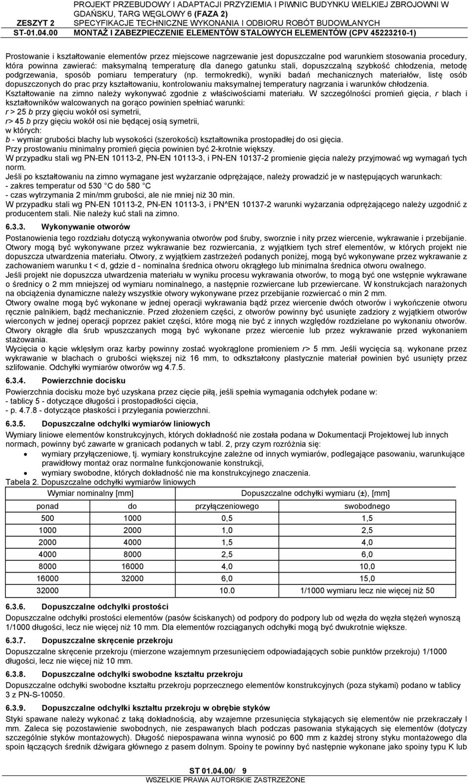 termokredki), wyniki badań mechanicznych materiałów, listę osób dopuszczonych do prac przy kształtowaniu, kontrolowaniu maksymalnej temperatury nagrzania i warunków chłodzenia.