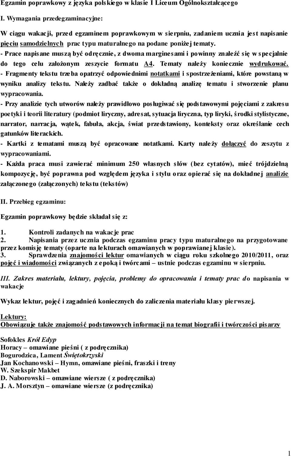 - Prace napisane muszą być odręcznie, z dwoma marginesami i powinny znaleźć się w specjalnie do tego celu założonym zeszycie formatu A4. Tematy należy koniecznie wydrukować.