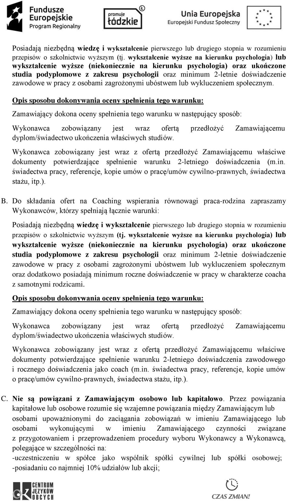 doświadczenie zawodowe w pracy z osobami zagrożonymi ubóstwem lub wykluczeniem społecznym.