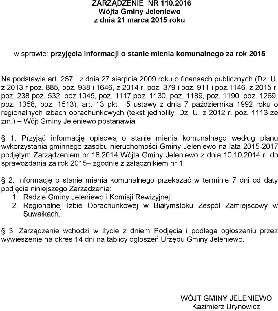 1130, poz. 1189, poz. 1190, poz. 1269, poz. 1358, poz. 1513), art. 13 pkt. 5 ustawy z dnia 7 października 1992 roku o regionalnych izbach obrachunkowych (tekst jednolity: Dz. U. z 2012 r. poz. 1113 ze zm.