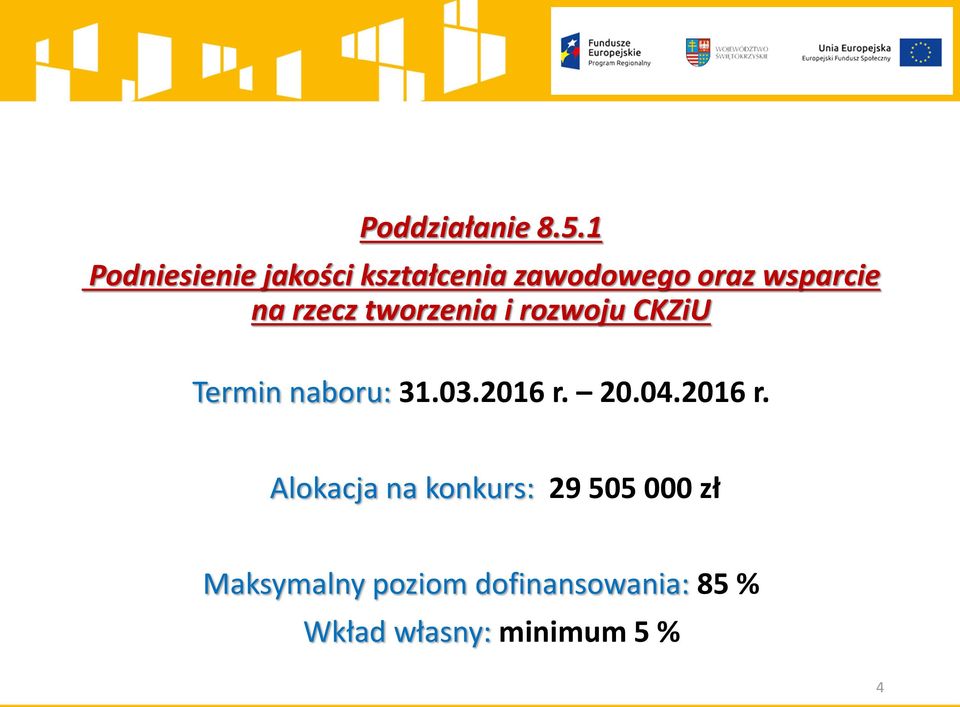 rzecz tworzenia i rozwoju CKZiU Termin naboru: 31.03.2016 r. 20.