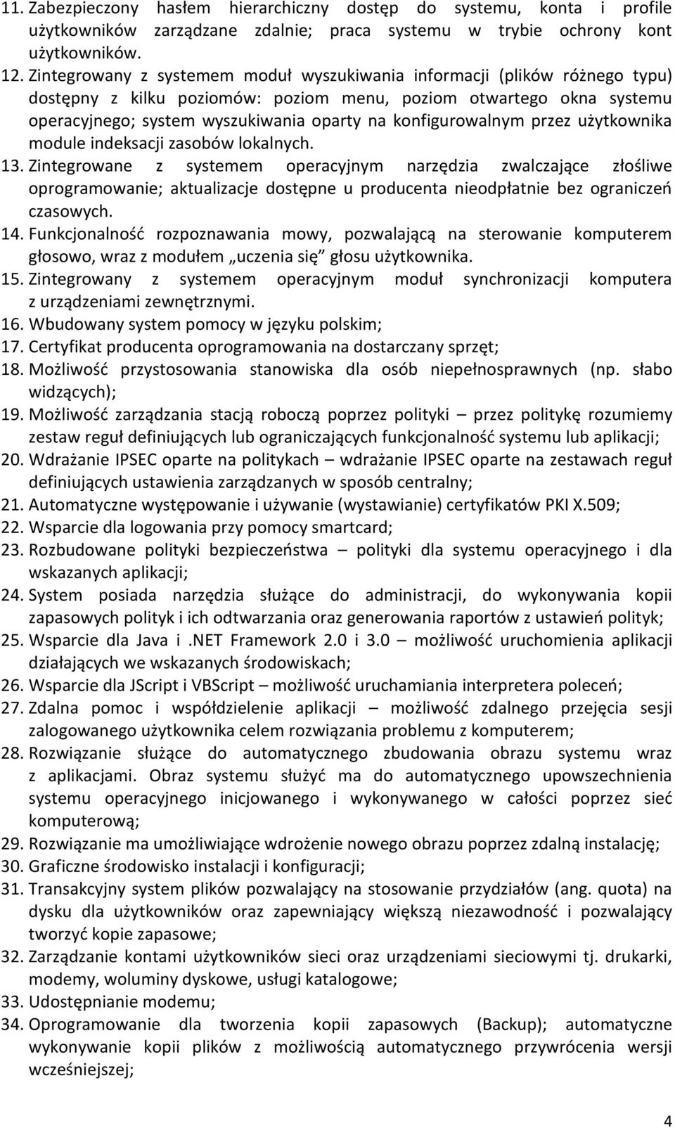 konfigurowalnym przez użytkownika module indeksacji zasobów lokalnych. 13.