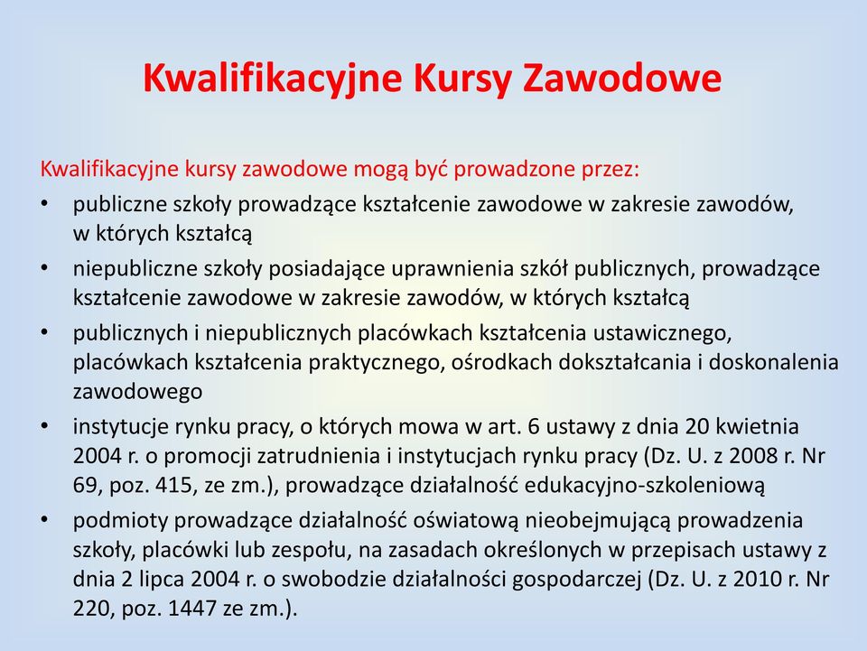 kształcenia praktycznego, ośrodkach dokształcania i doskonalenia zawodowego instytucje rynku pracy, o których mowa w art. 6 ustawy z dnia 20 kwietnia 2004 r.