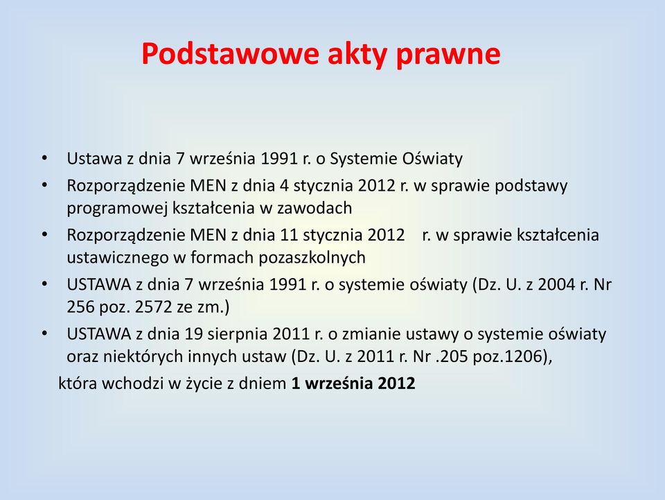 w sprawie kształcenia ustawicznego w formach pozaszkolnych USTAWA z dnia 7 września 1991 r. o systemie oświaty (Dz. U. z 2004 r.