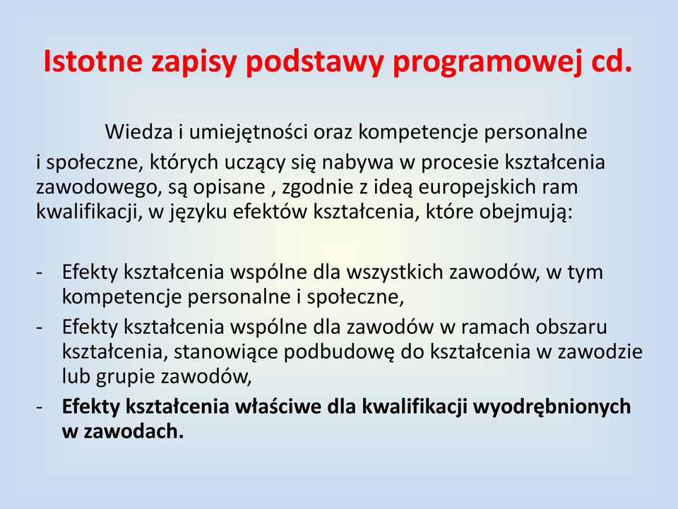 z ideą europejskich ram kwalifikacji, w języku efektów kształcenia, które obejmują: - Efekty kształcenia wspólne dla wszystkich zawodów, w tym