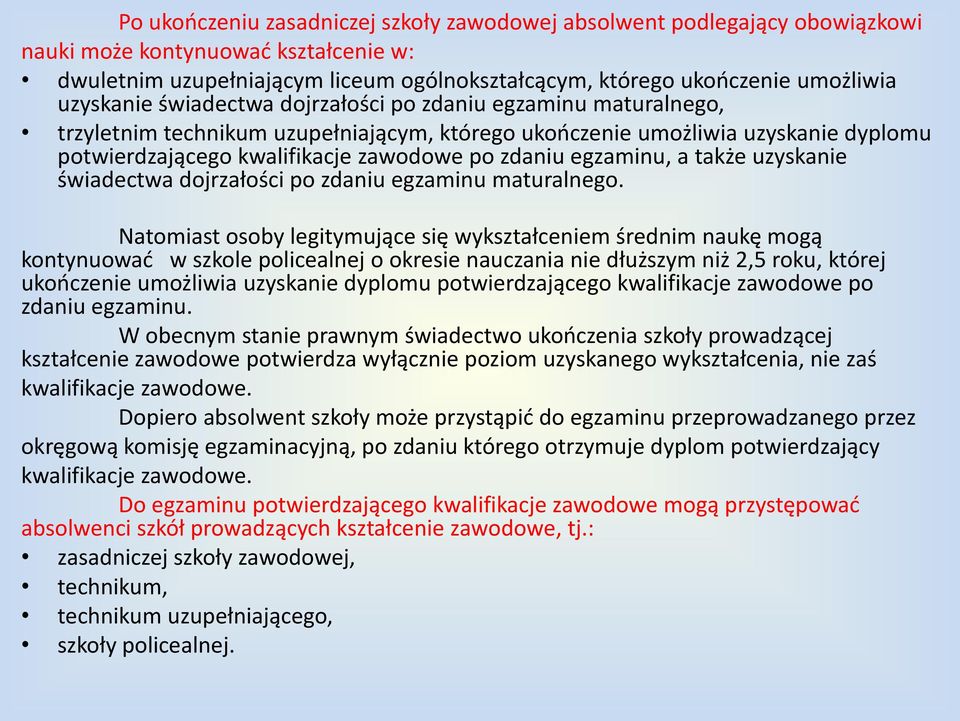 egzaminu, a także uzyskanie świadectwa dojrzałości po zdaniu egzaminu maturalnego.