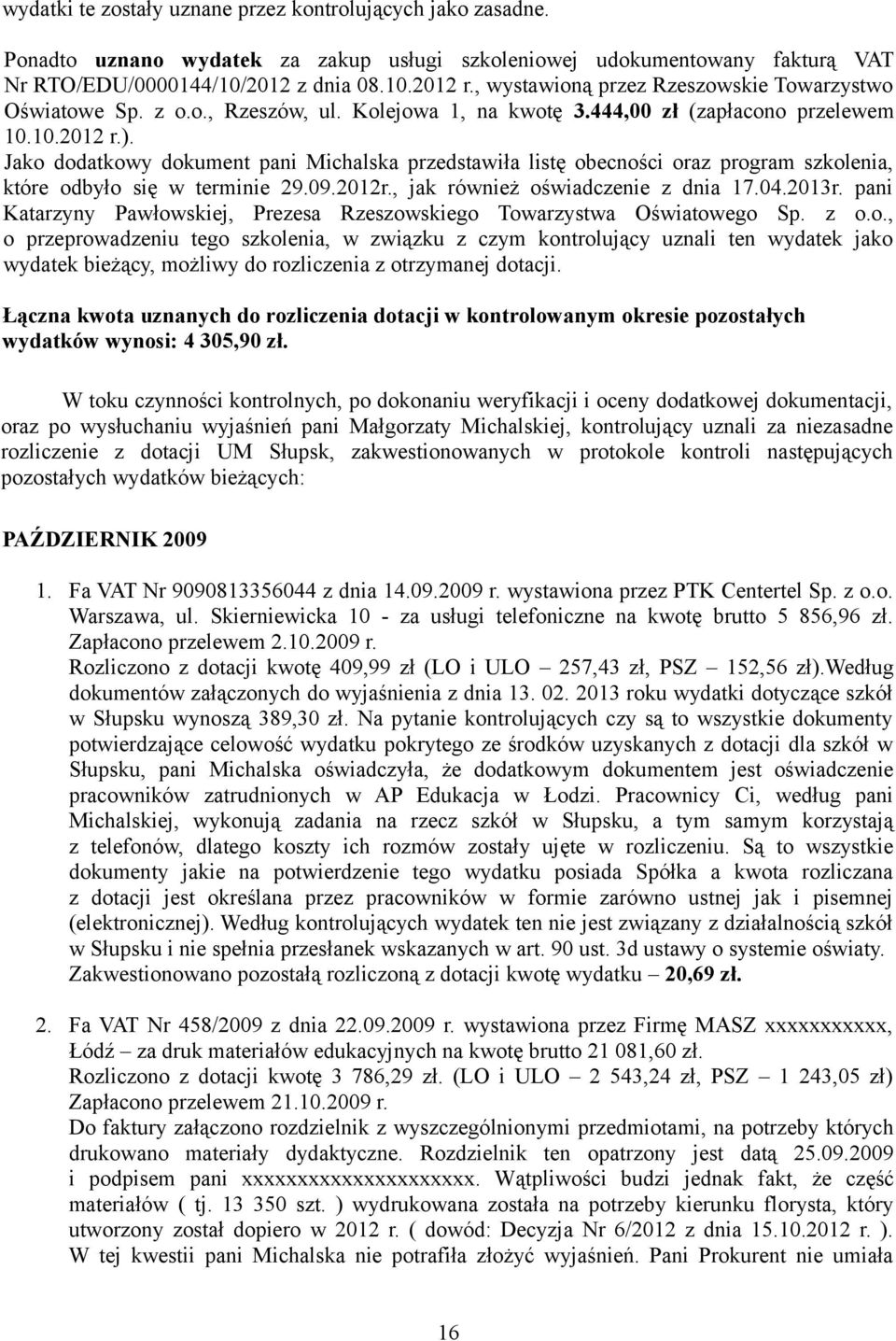 Jako dodatkowy dokument pani Michalska przedstawiła listę obecności oraz program szkolenia, które odbyło się w terminie 29.09.2012r., jak również oświadczenie z dnia 17.04.2013r.
