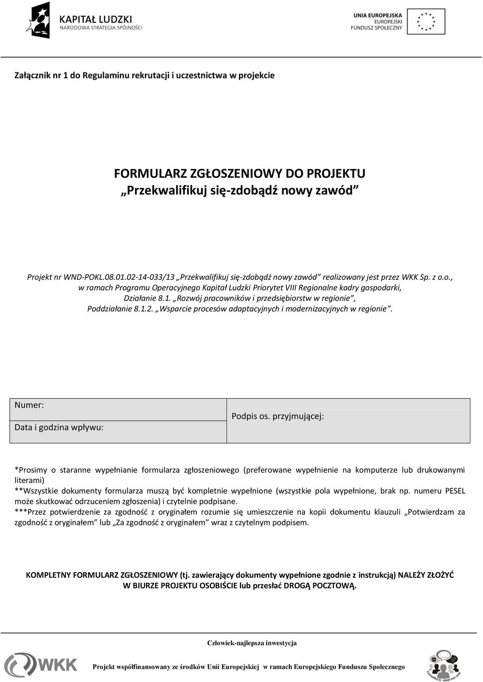 1.2. Wsparcie procesów adaptacyjnych i modernizacyjnych w regionie. Numer: Data i godzina wpływu: Podpis os.