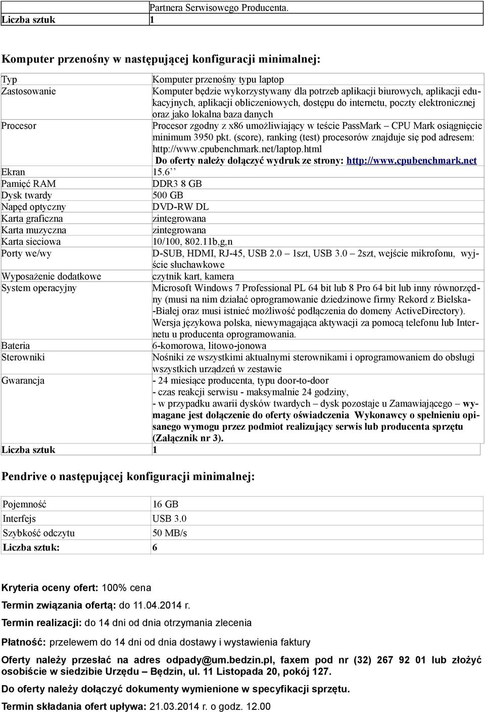 aplikacji obliczeniowych, dostępu do internetu, poczty elektronicznej oraz jako lokalna baza danych Procesor Procesor zgodny z x86 umożliwiający w teście PassMark CPU Mark osiągnięcie minimum 3950