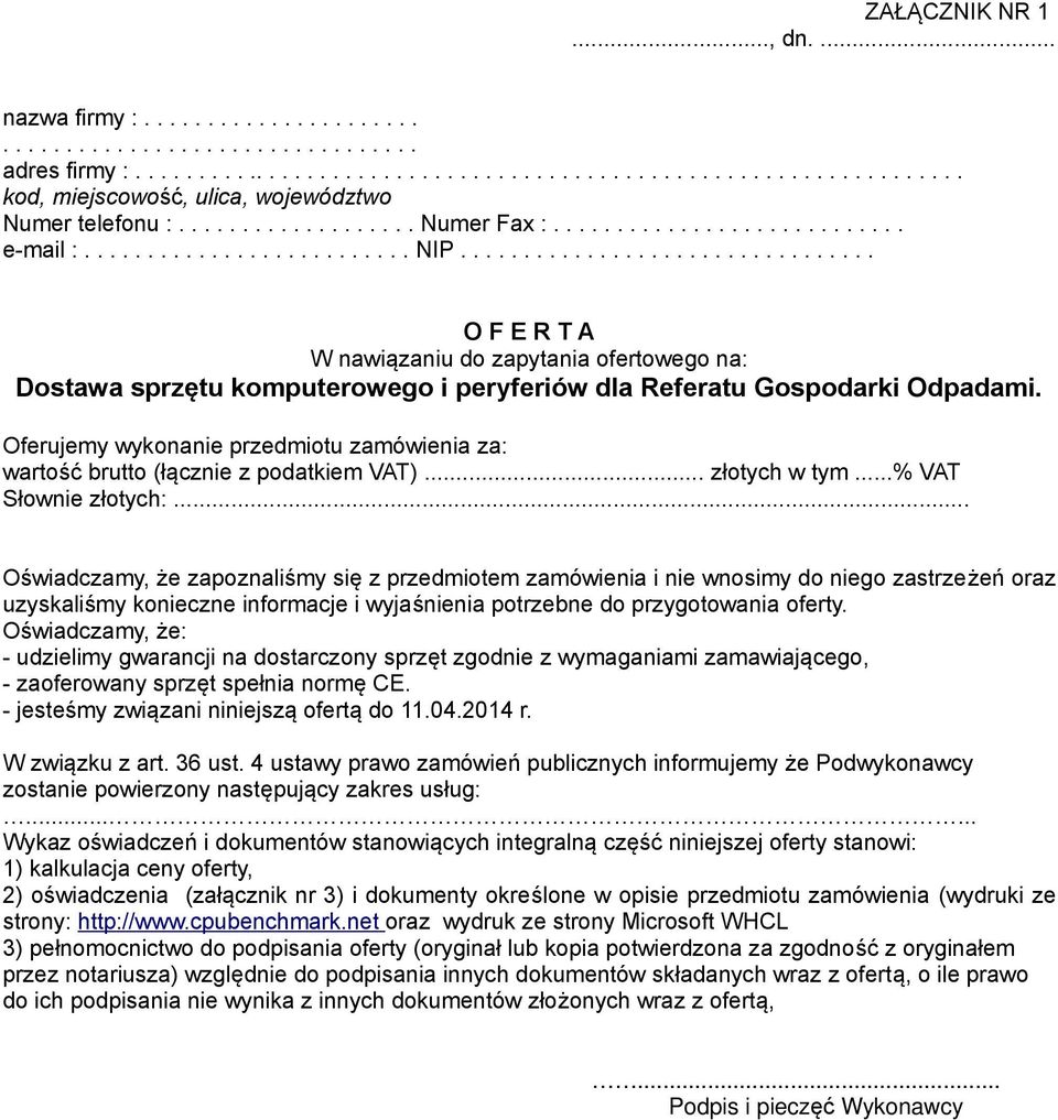 ................................ O F E R T A W nawiązaniu do zapytania ofertowego na: Dostawa sprzętu komputerowego i peryferiów dla Referatu Gospodarki Odpadami.