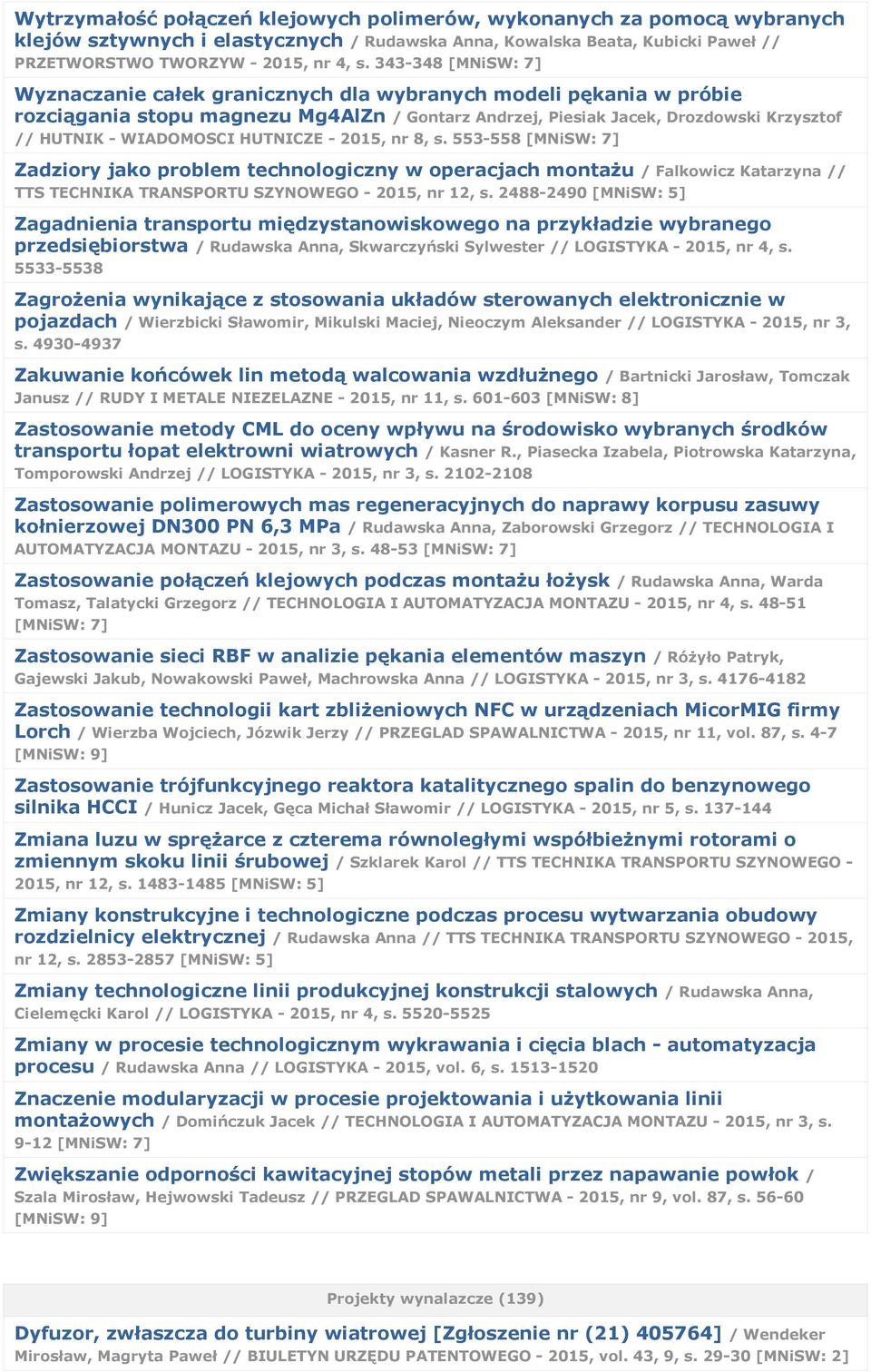 HUTNICZE - 2015, nr 8, s. 553-558 [MNiSW: 7] Zadziory jako problem technologiczny w operacjach montażu / Falkowicz Katarzyna // TTS TECHNIKA TRANSPORTU SZYNOWEGO - 2015, nr 12, s.