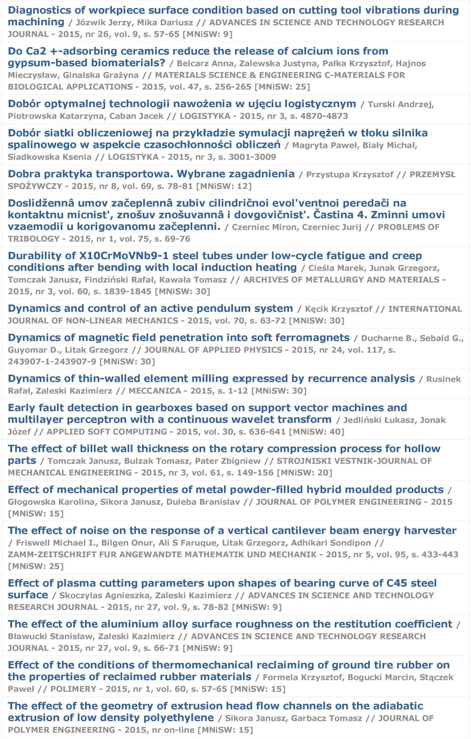 / Belcarz Anna, Zalewska Justyna, Pałka Krzysztof, Hajnos Mieczysław, Ginalska Grażyna // MATERIALS SCIENCE & ENGINEERING C-MATERIALS FOR BIOLOGICAL APPLICATIONS - 2015, vol. 47, s.