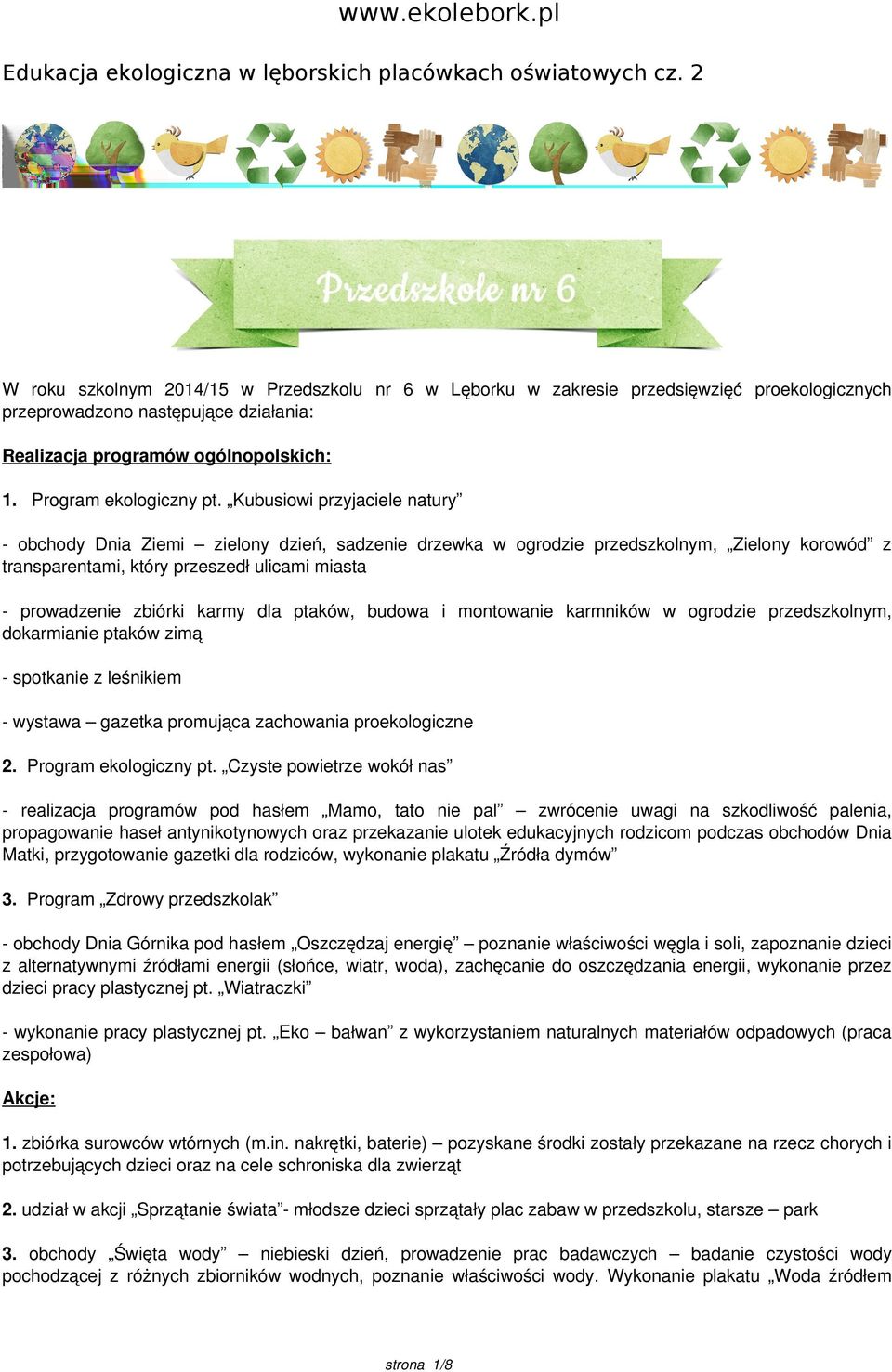 Kubusiowi przyjaciele natury - obchody Dnia Ziemi zielony dzień, sadzenie drzewka w ogrodzie przedszkolnym, Zielony korowód z transparentami, który przeszedł ulicami miasta - prowadzenie zbiórki