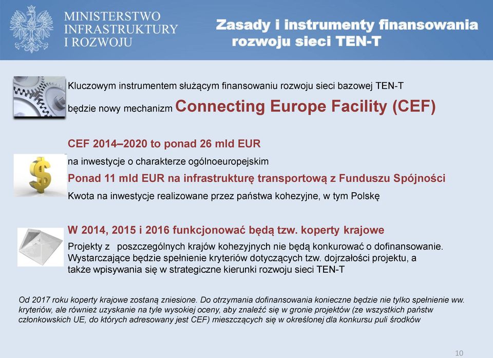 Polskę W 2014, 2015 i 2016 funkcjonować będą tzw. koperty krajowe Projekty z poszczególnych krajów kohezyjnych nie będą konkurować o dofinansowanie.