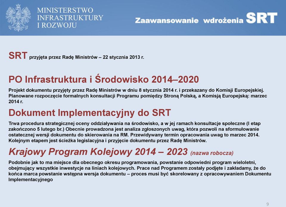 Dokument Implementacyjny do SRT Trwa procedura strategicznej oceny oddziaływania na środowisko, a w jej ramach konsultacje społeczne (I etap zakończono 5 lutego br.