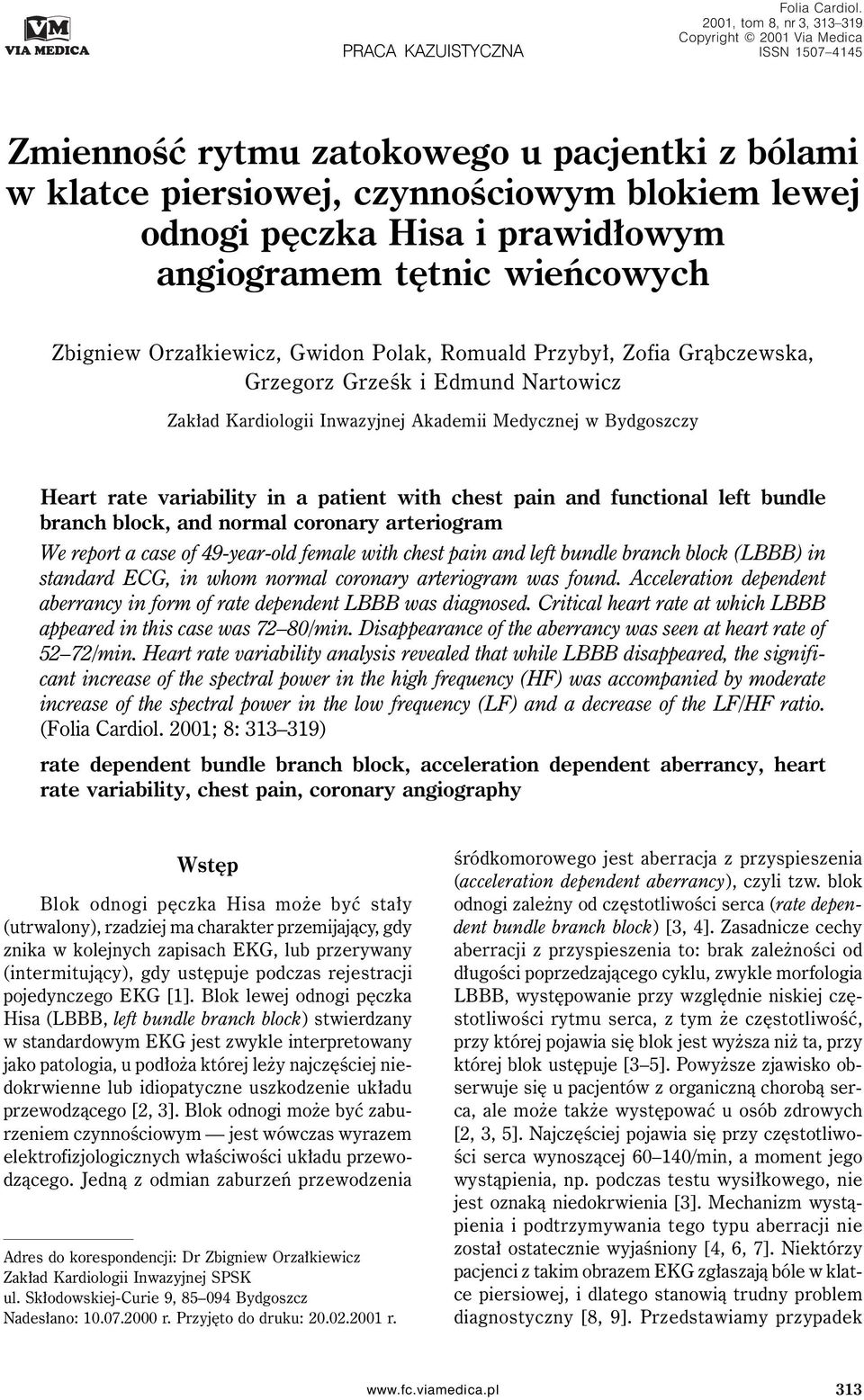 angiogramem tętnic wieńcowych Zbigniew Orzałkiewicz, Gwidon Polak, Romuald Przybył, Zofia Grąbczewska, Grzegorz Grześk i Edmund Nartowicz Zakład Kardiologii Inwazyjnej Akademii Medycznej w Bydgoszczy