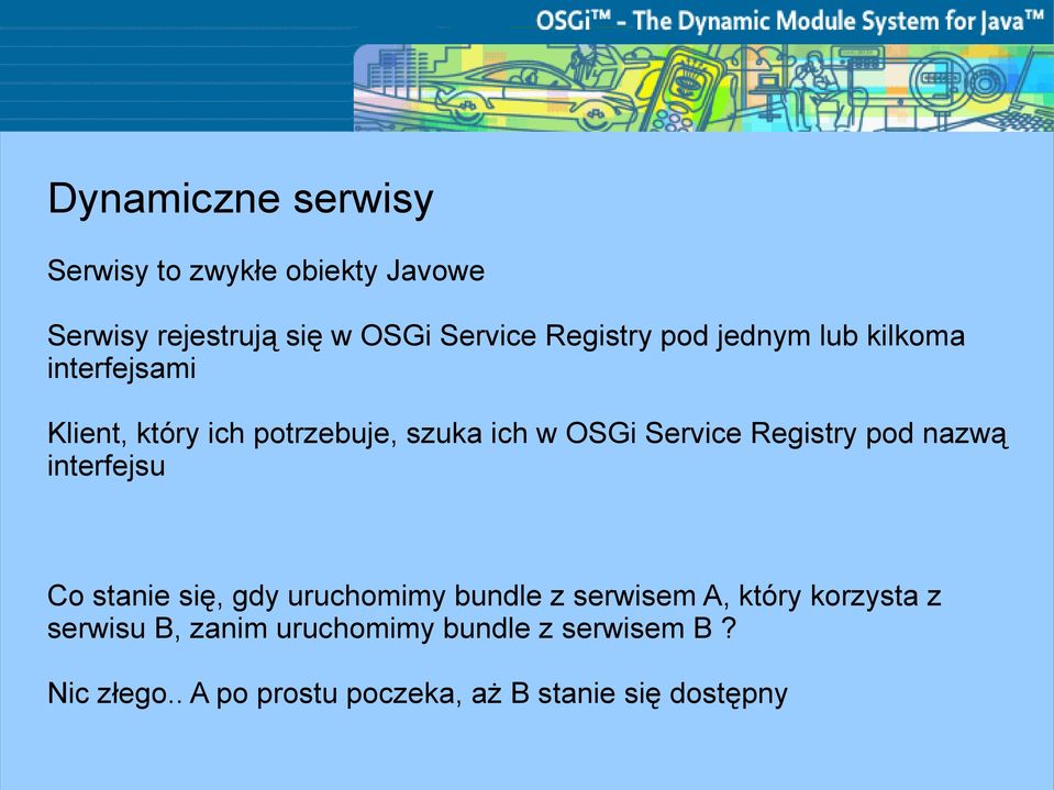 Registry pod nazwą interfejsu Co stanie się, gdy uruchomimy bundle z serwisem A, który korzysta z