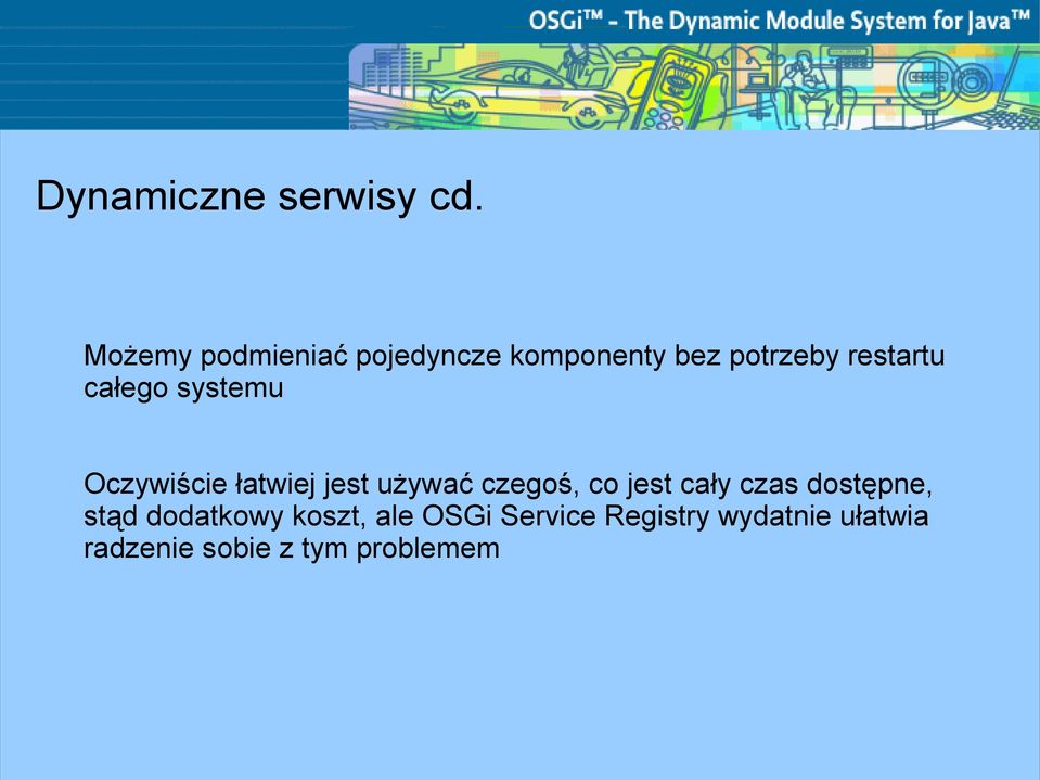 całego systemu Oczywiście łatwiej jest używać czegoś, co jest