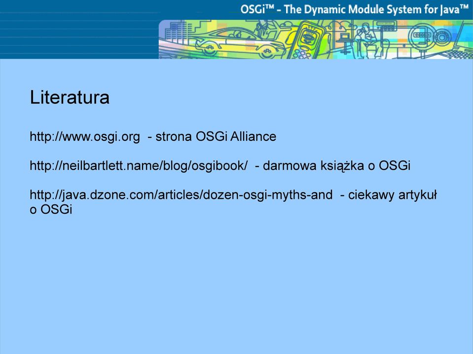 name/blog/osgibook/ - darmowa książka o OSGi