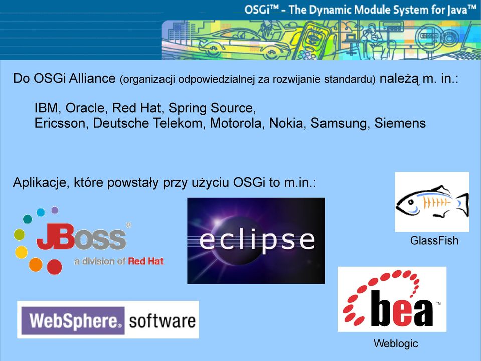 : IBM, Oracle, Red Hat, Spring Source, Ericsson, Deutsche