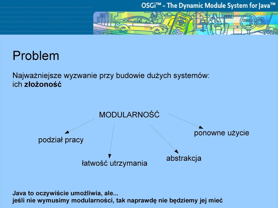 abstrakcja ponowne użycie Java to oczywiście umożliwia, ale.