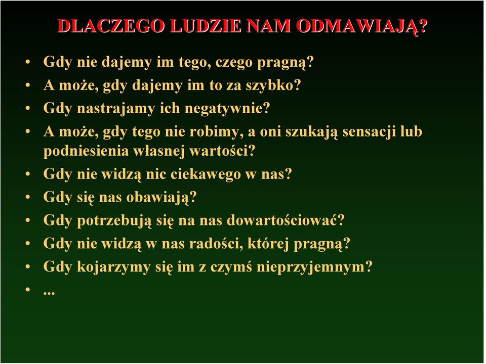 A może, gdy tego nie robimy, a oni szukają sensacji lub podniesienia własnej wartości?