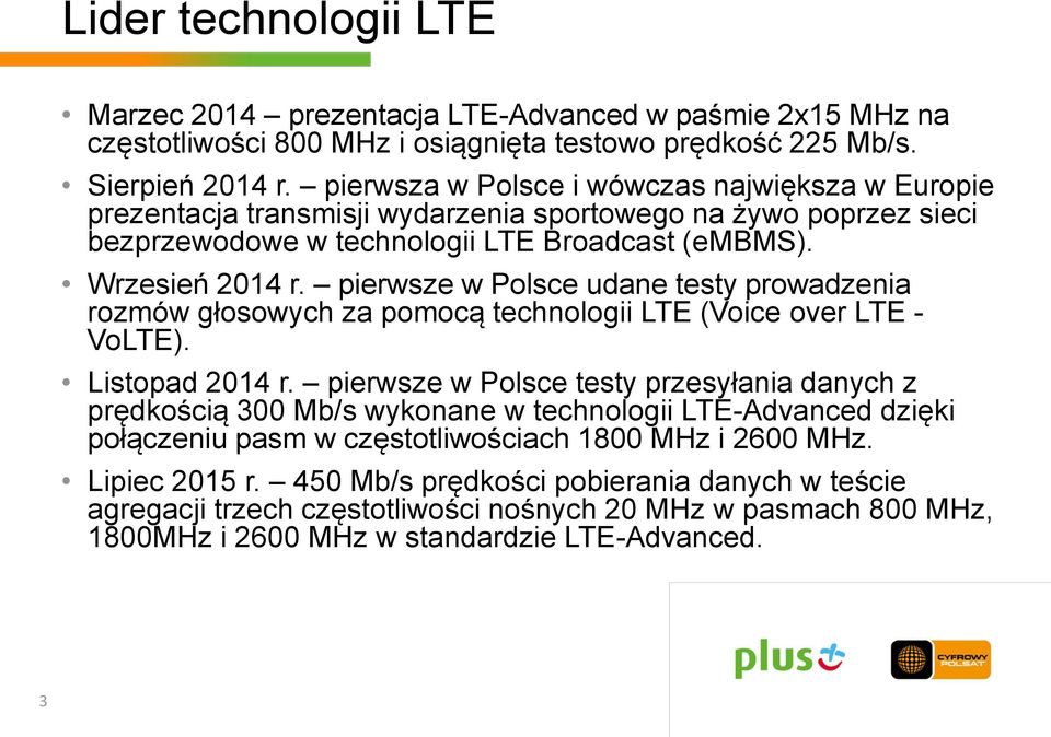 pierwsze w Polsce udane testy prowadzenia rozmów głosowych za pomocą technologii LTE (Voice over LTE - VoLTE). Listopad 2014 r.