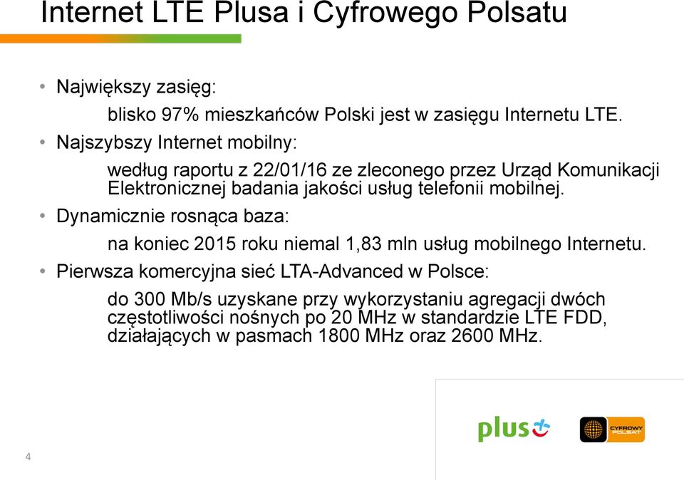 mobilnej. Dynamicznie rosnąca baza: na koniec 2015 roku niemal 1,83 mln usług mobilnego Internetu.