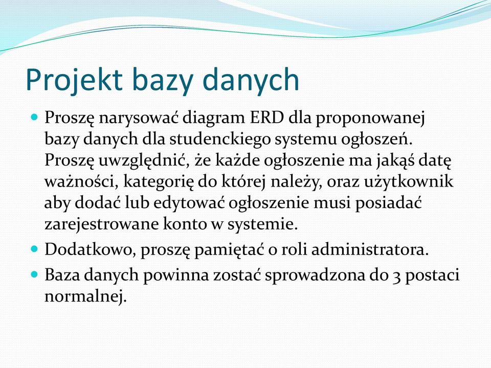 Proszę uwzględnić, że każde ogłoszenie ma jakąś datę ważności, kategorię do której należy, oraz