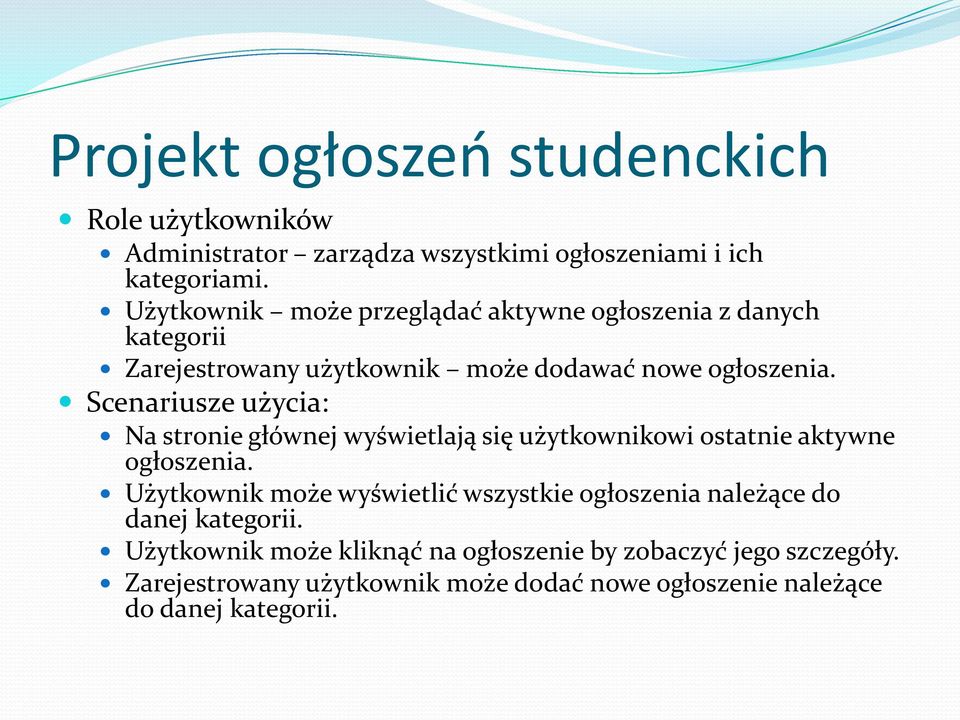 Scenariusze użycia: Na stronie głównej wyświetlają się użytkownikowi ostatnie aktywne ogłoszenia.