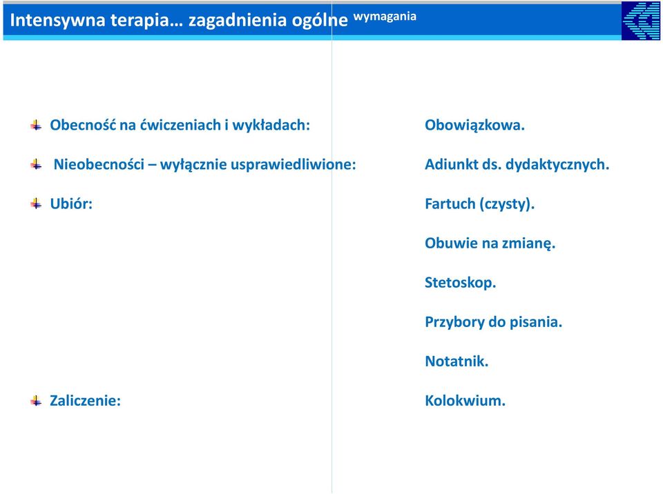 Ubiór: Obowiązkowa. Adiunkt ds. dydaktycznych. Fartuch (czysty).