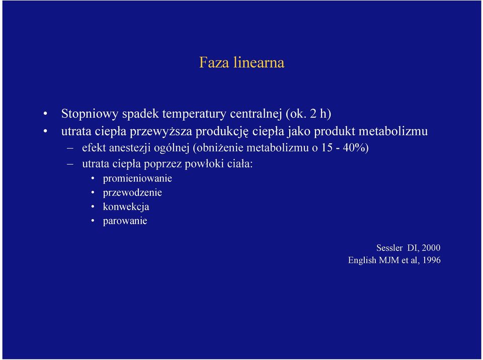 anestezji ogólnej (obniżenie metabolizmu o 15-40%) utrata ciepła poprzez