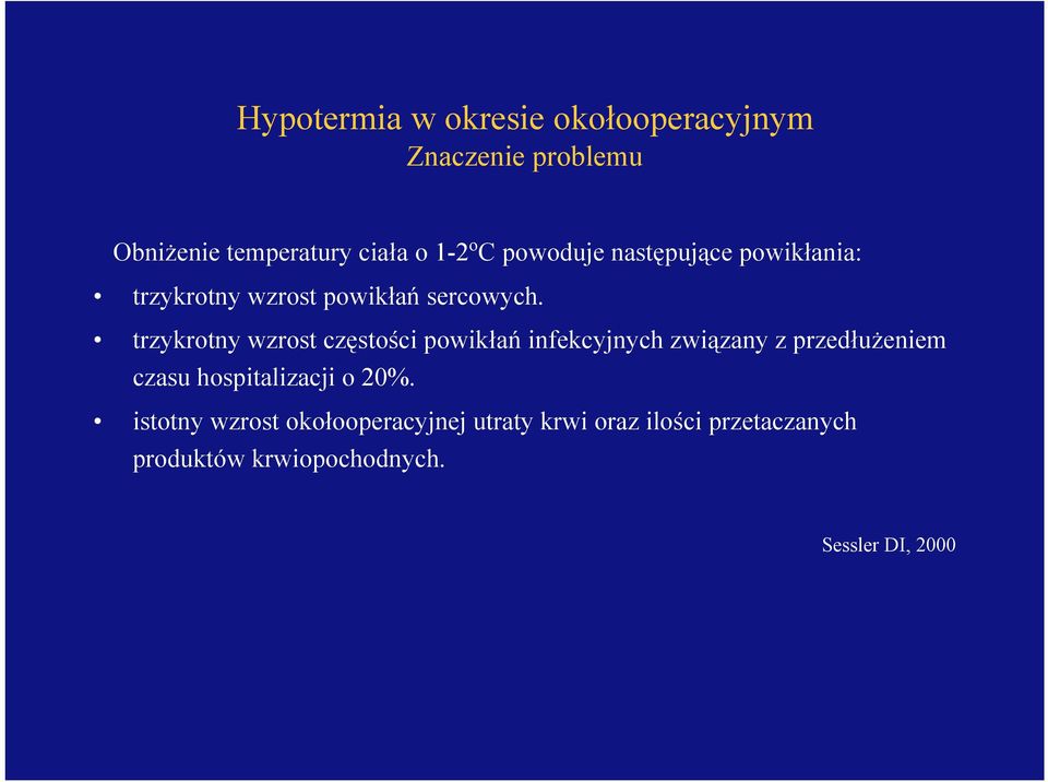 trzykrotny wzrost częstości powikłań infekcyjnych związany z przedłużeniem czasu hospitalizacji