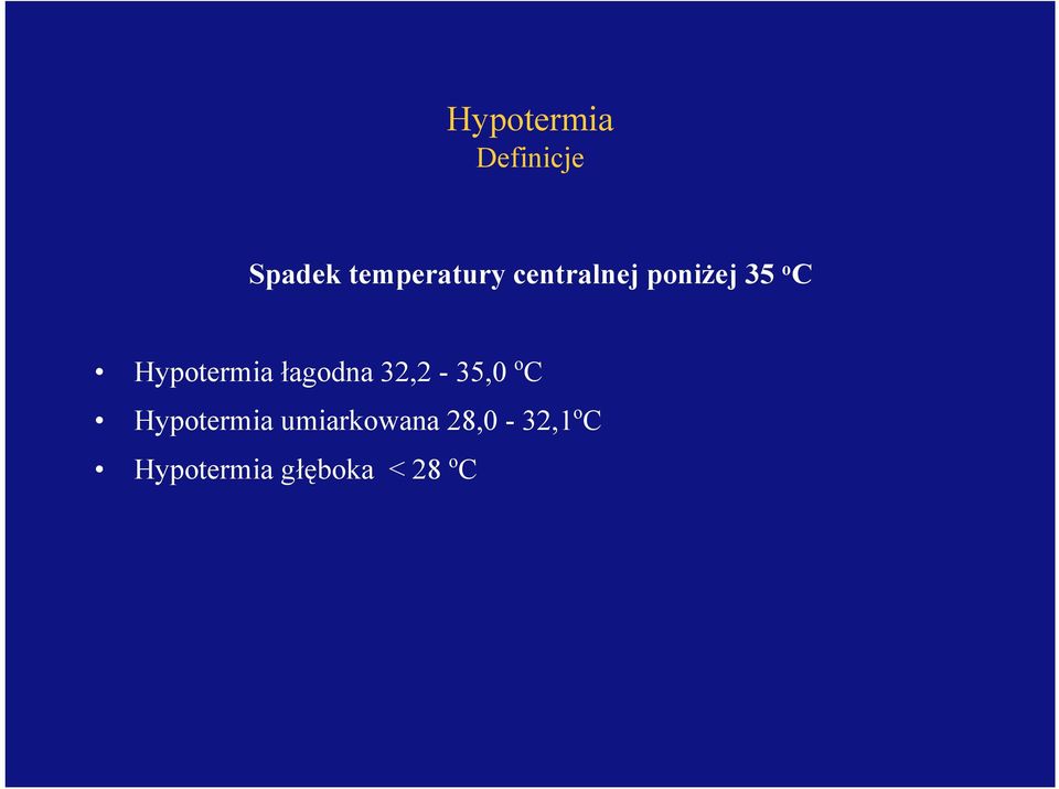 łagodna 32,2-35,0 o C Hypotermia