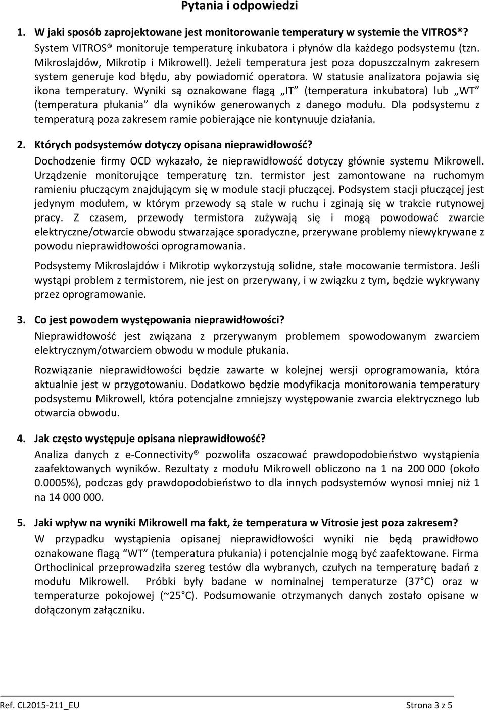 Wyniki są oznakowane flagą IT (temperatura inkubatora) lub WT (temperatura płukania dla wyników generowanych z danego modułu.