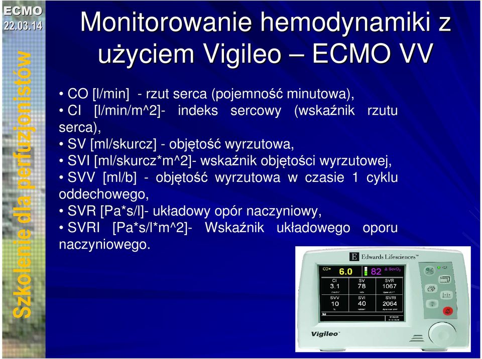 [ml/skurcz*m^2]- wskaźnik objętości wyrzutowej, SVV [ml/b] - objętość wyrzutowa w czasie 1 cyklu