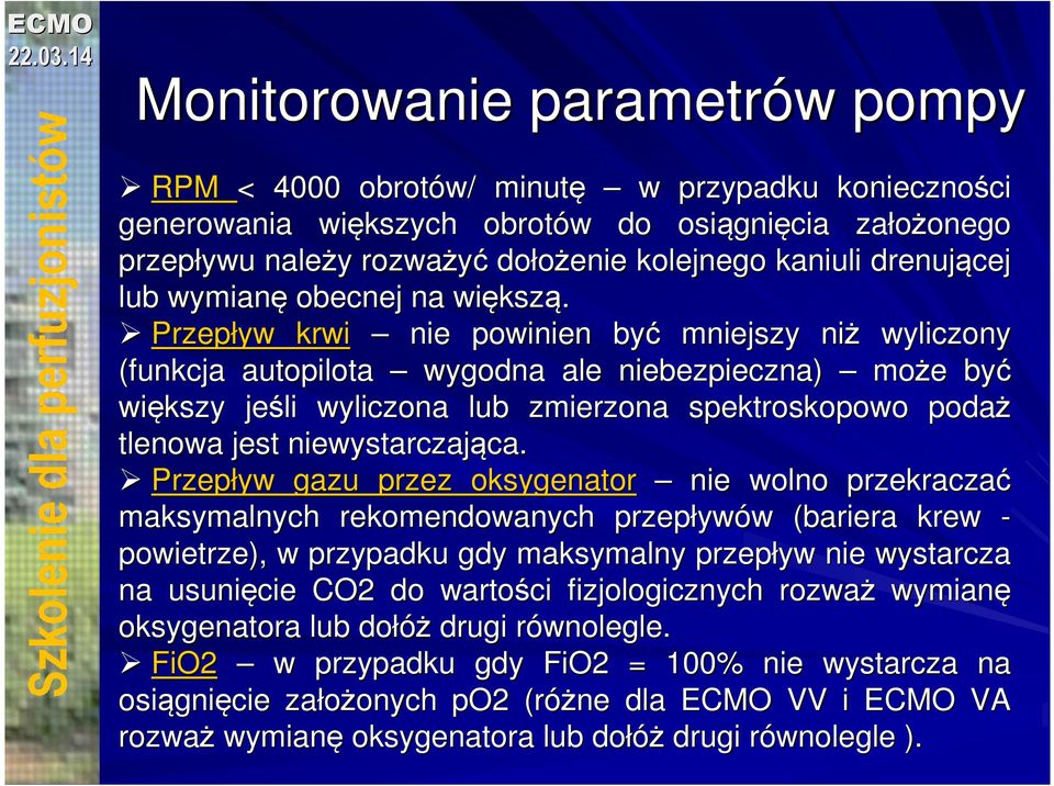 Przepływ krwi nie powinien być mniejszy niż wyliczony (funkcja autopilota wygodna ale niebezpieczna) może e być większy jeśli wyliczona lub zmierzona spektroskopowo podaż tlenowa jest