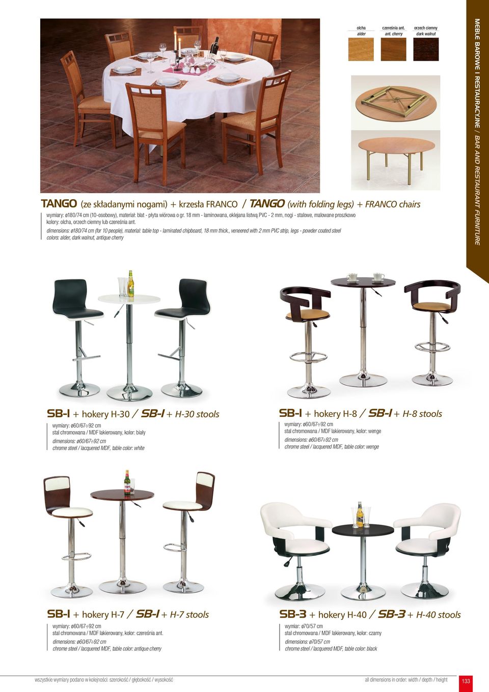 , veneered with 2 mm PVC strip, legs - powder coated steel colors:,, antique cherry MEBLE BAROWE I RESTAURACYJNE / BAR AND RESTAURANT FURNITURE SB-1 + hokery H-30 + H-30 stools wymiary: ø60/67 92 cm