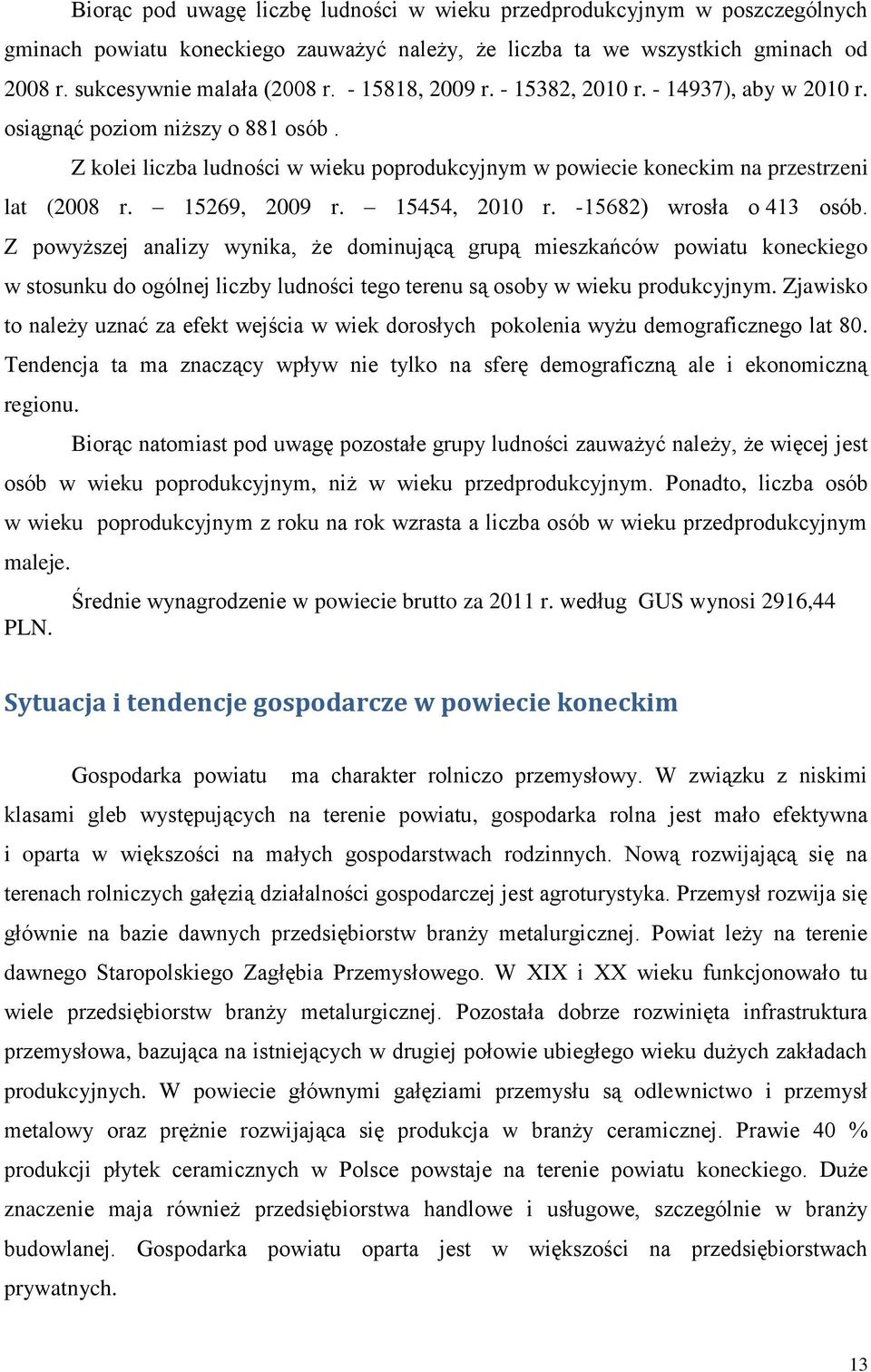 15269, 2009 r. 15454, 2010 r. -15682) wrosła o 413 osób.