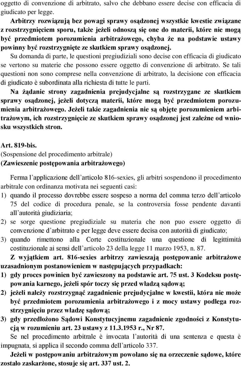 arbitrażowego, chyba że na podstawie ustawy powinny być rozstrzygnięte ze skutkiem sprawy osądzonej.