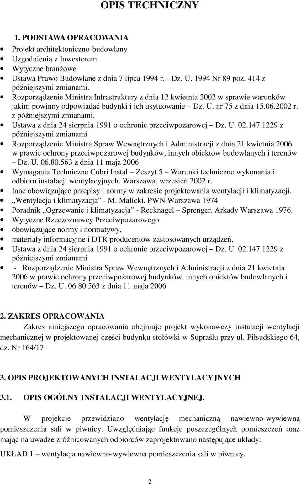 z późniejszymi zmianami. Ustawa z dnia 24 sierpnia 99 o ochronie przeciwpoŝarowej Dz. U. 02.47.