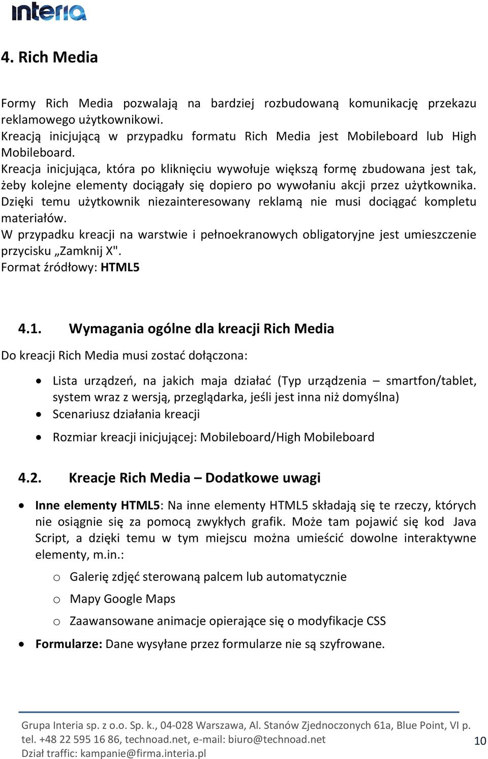 Kreacja inicjująca, która po kliknięciu wywołuje większą formę zbudowana jest tak, żeby kolejne elementy dociągały się dopiero po wywołaniu akcji przez użytkownika.