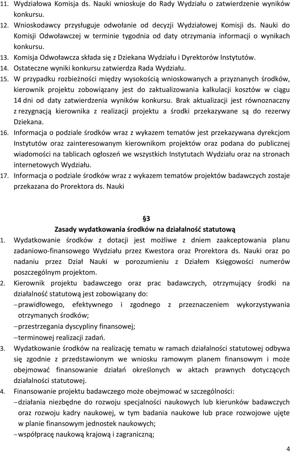 Ostateczne wyniki konkursu zatwierdza Rada Wydziału. 15.