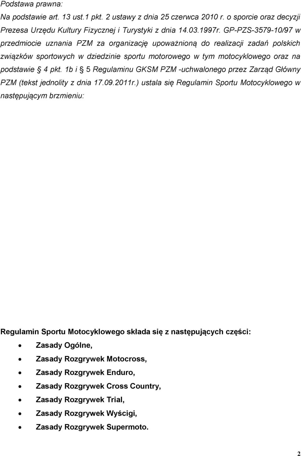 1b i 5 Regulaminu GKSM PZM -uchwalonego przez Zarząd Główny PZM (tekst jednolity z dnia 17.09.2011r.