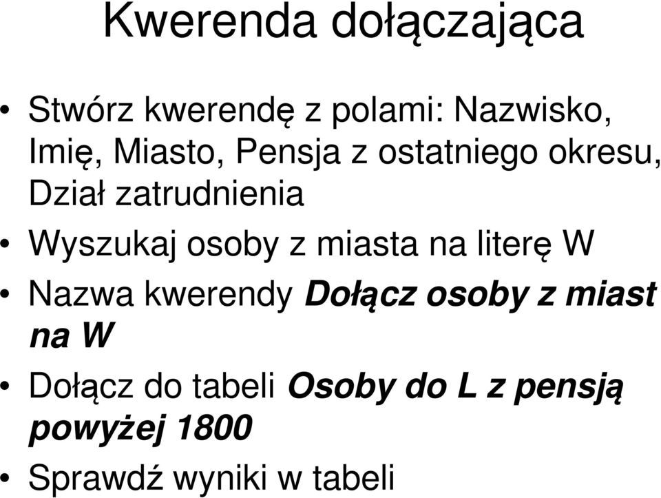 osoby z miasta na literę W Nazwa kwerendy Dołącz osoby z miast na