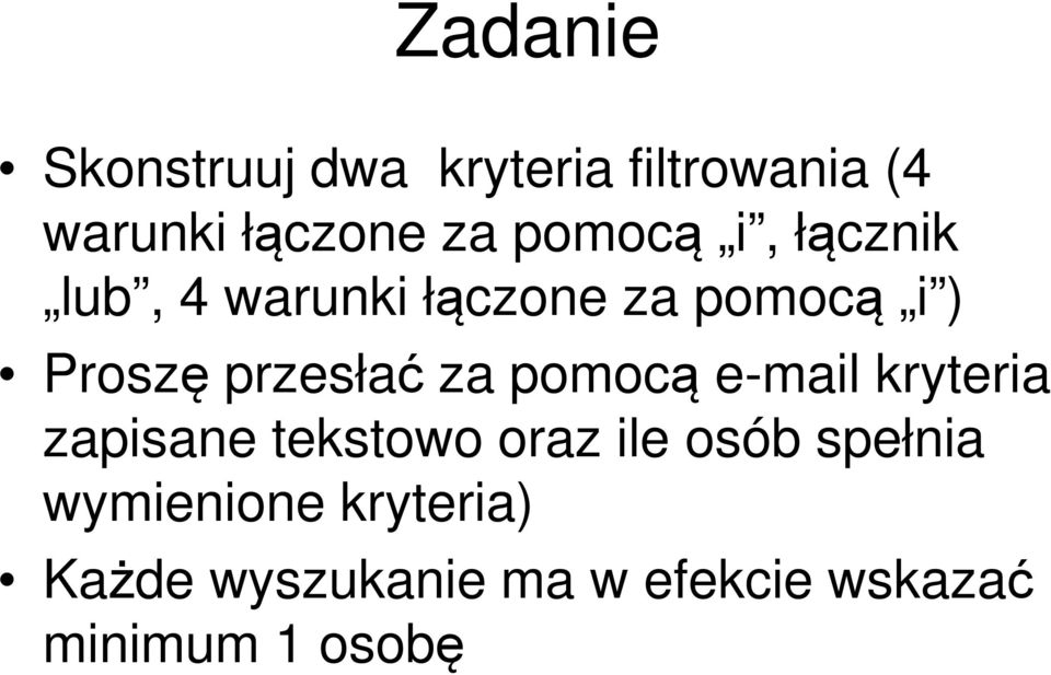 przesłać za pomocą e-mail kryteria zapisane tekstowo oraz ile osób