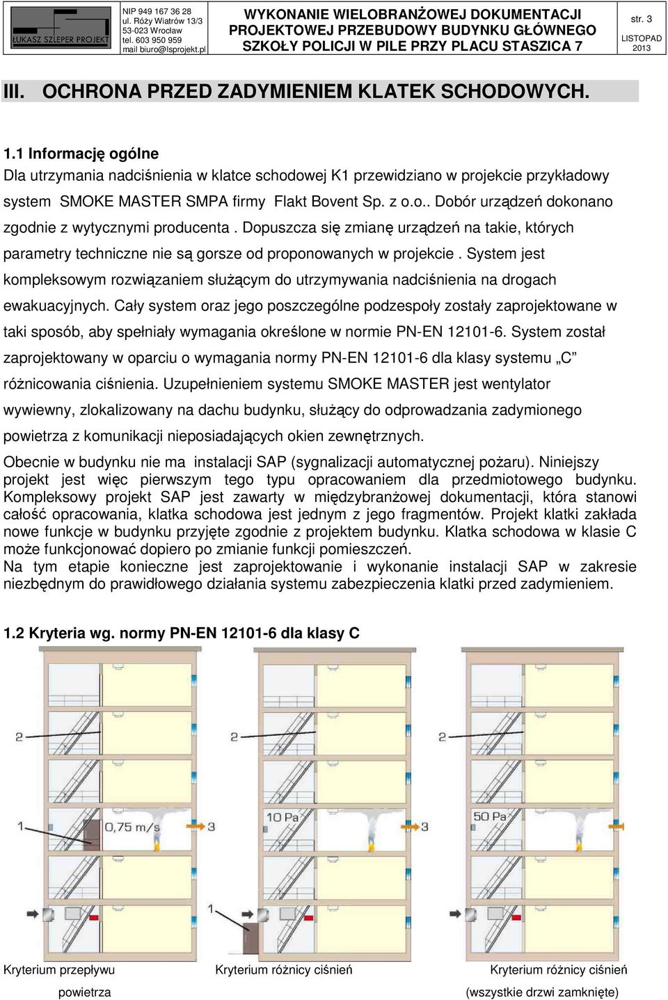 Dopuszcza się zmianę urządzeń na takie, których parametry techniczne nie są gorsze od proponowanych w projekcie.