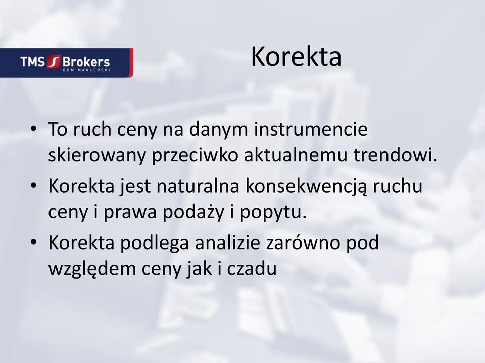 Korekta jest naturalna konsekwencją ruchu ceny i prawa