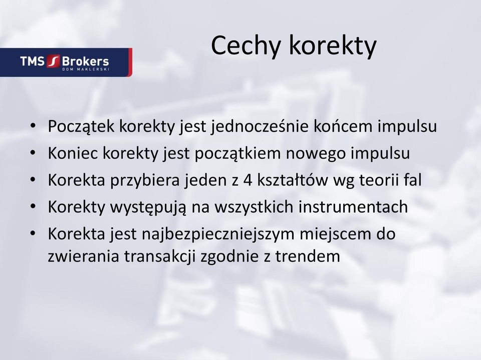 kształtów wg teorii fal Korekty występują na wszystkich instrumentach